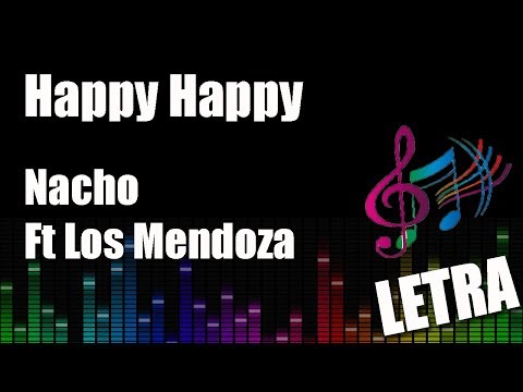 Nacho - Happy Happy Ft. Los Mendoza (Letra)