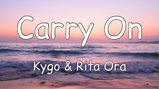 Kygo, Rita Ora - Carry On (Lyrics)