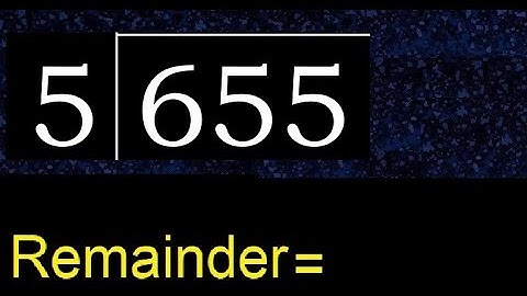 Divide 655 by 5 , remainder  . Division with 1 Digit Divisors . How to do