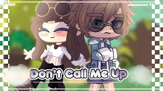 ~Don’t Call Me Up| GCMV | GachaAuni YT| Part 2 of 2~ Read description Resimi