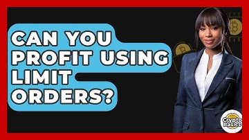 Can You Profit Using Limit Orders? - CryptoBasics360.com