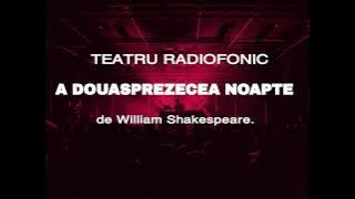 Teatru Radiofonic-Comedie-'A douăsprezecea noapte' de William Shakespeare.