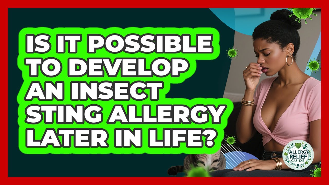 Is It Possible To Develop An Insect Sting Allergy Later In Life? - Allergy Relief Guide