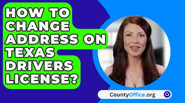 How To Change Address On Texas Drivers License? - CountyOffice.org