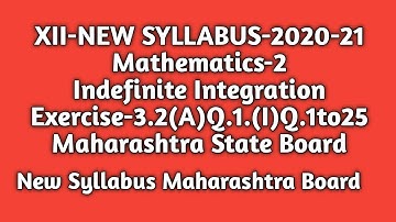 Indefinite Integrals|Std 12th|New Syllabus|Maths-2|Exercise 3.2(A)Q(I)1to25|Maharashtra State Board