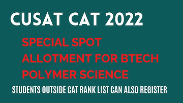 CUSAT  2022||Special Spot Allotment||BTECH Polymer Science||Students outside Rank list can register