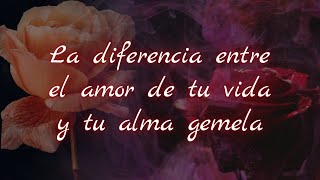 La diferencia entre el amor de tu vida y tu alma gemela