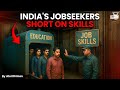 India’s Job Crisis: Millions Lack Skills for Employment! | Unemployment Crisis
