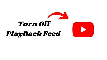 How to turn Off Playback feed on Youtube