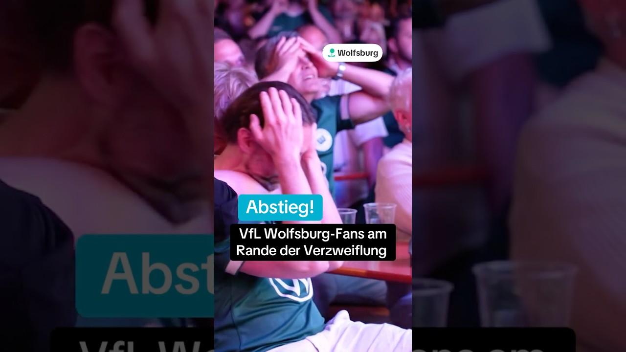 VfL Wolfsburg abgestiegen: Fans zwischen Fassungslosigkeit und Trauer