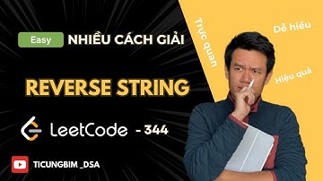 Leetcode 344 - Reverse String - Chi tiết nhiều cách giải
