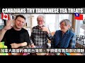 ?????????????????? | CANADIANS FIRST TIME TRYING TAIWANESE TEA, TARO AND PINEAPPLE CAKES!