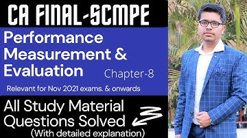 Performance Measurement & Evaluation | All ICAI Study Mat. Questions Solved| CA Final SCMPE | chap-8