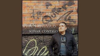 Video thumbnail of "Iván Ormos - Soñar Contigo"