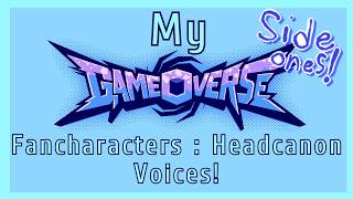 ~My Gameoverse Fan-characters : Headcanon Voices~ (Side Characters)