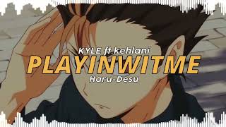 Playinwitme -Kyle ft.kehlani (Edit audio)