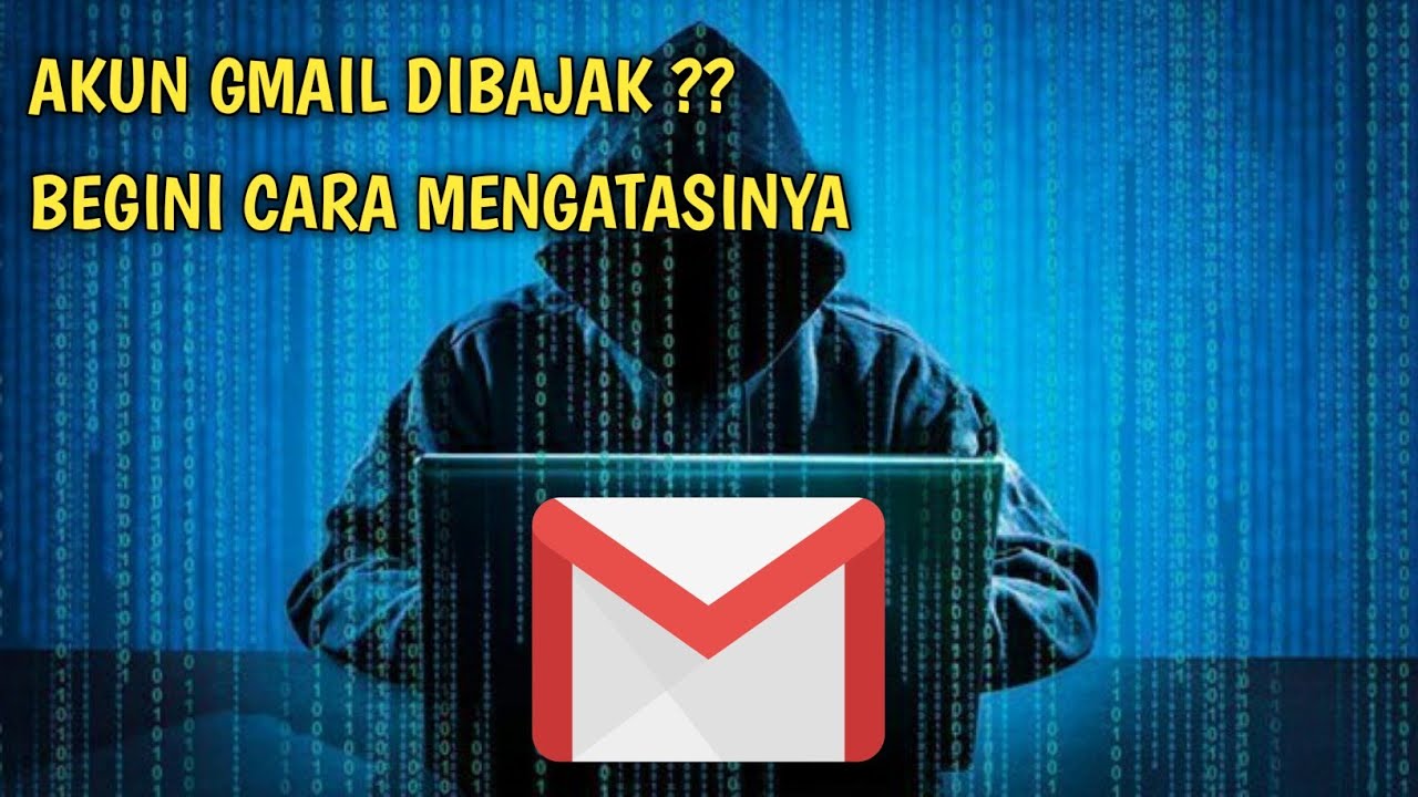 Cara Mengatasi Akun Gmail Yang Dibajak
