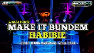 DJ KARA BORUTO || Make It Bundem X Habibie_Jedag Jedug Karnaval Yang kalian Cari2