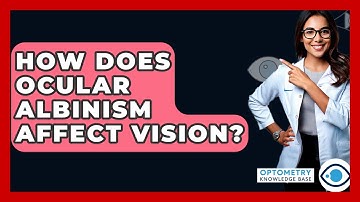 How Does Ocular Albinism Affect Vision? - Optometry Knowledge Base