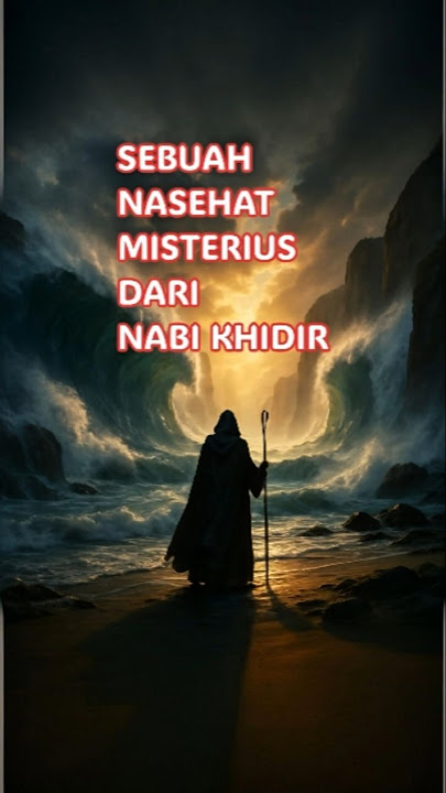 NASEHAT NABI KHIDIR #legendary