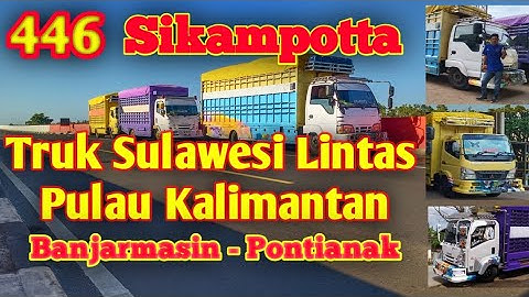 446 SIKAMPOTTA Lintas Pulau Kalimantan||Truk Sulawesi||Truk Celebes