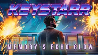 KEYSTARR - Memory's Echo Glow