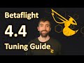 Betaflight 44 tuning guide  tips and tricks for the best tune