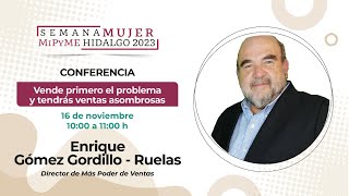 Enrique GómezGordillo Ruelas | “Vende primero el problema y tendrás ventas asombrosas'