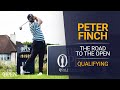 Can Peter Finch qualify for The Open? | The Road to The Open