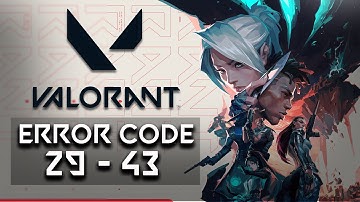 Valorant - Fix Error Code 29 - 43 "There Was An Error Connecting To The Platform"