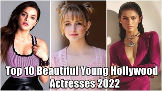 Top 10 Beautiful Young Hollywood Actresses 2022