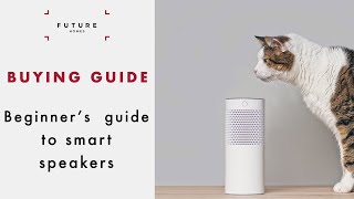 Smart speakers: A beginner's guide to smart home tech