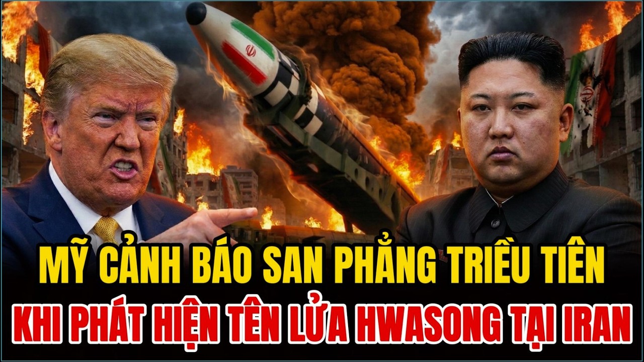 NÓNG: MỸ CẢNH BÁO SAN PHẲNG TRIỀU TIÊN, KHI PHÁT HIỆN TÊN LỬA Hwasong TẠI IRAN!
