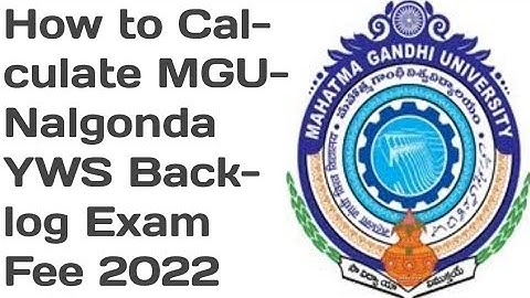 MGU-Nalgonda YWS Backlog Exam Fee Notification 2022|Mahatma Gandhi University Year Wise System Fee