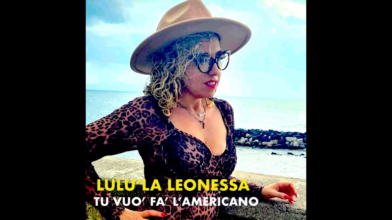 LULU' LA LEONESSA - TU VUO' FA' L'AMERICANO - (OFFICIAL COVER)