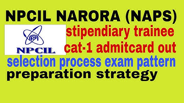 NPCIL NARORA STIPENDIARY TRAINEE CAT-1 selection process exam pattern preparation strategy admitcard