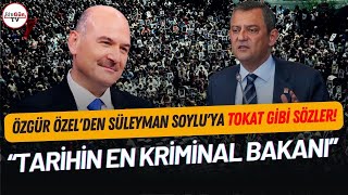 Özgür Özel'den Süleyman Soylu'yu çıldırtacak açıklama! "Utanmadı" diyerek tek tek hatırlattı...