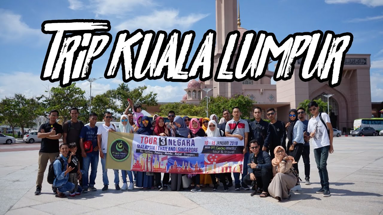 Trip Kuala Lumpur Bersama Gecko Wisata Youtube Trip Kuala Lumpur Bersama Gecko Wisata Youtube