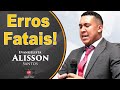 Ev. Alisson Santos | Os erros FATAIS de Sansão