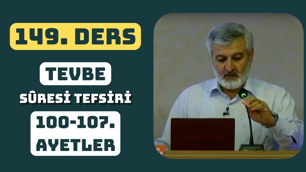 149. Ders | Tevbe Sûresi (100-107) Tefsiri | Abdurrahman Ateş (2015)