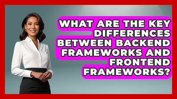 What Are the Key Differences Between Backend Frameworks and Frontend Frameworks?