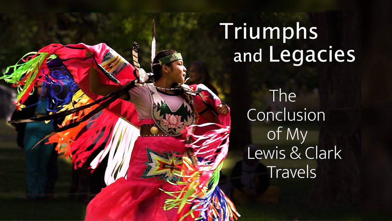 Triumphs and Legacies: Conclusion of My Lewis & Clark Travels