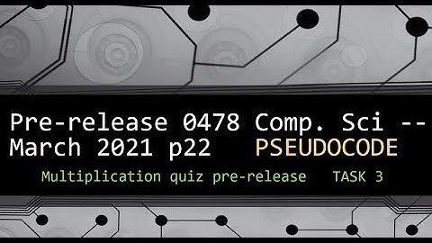 0478 Pre Release MARCH 2021 PSEUDOCODE