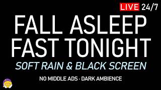 🔴 FALL ASLEEP FAST TONIGHT | Soft Rain Sounds + Black Screen | Full Relaxation & Fatigue Relief