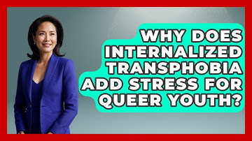 Why Does Internalized Transphobia Add Stress For Queer Youth? - Queer Teens United