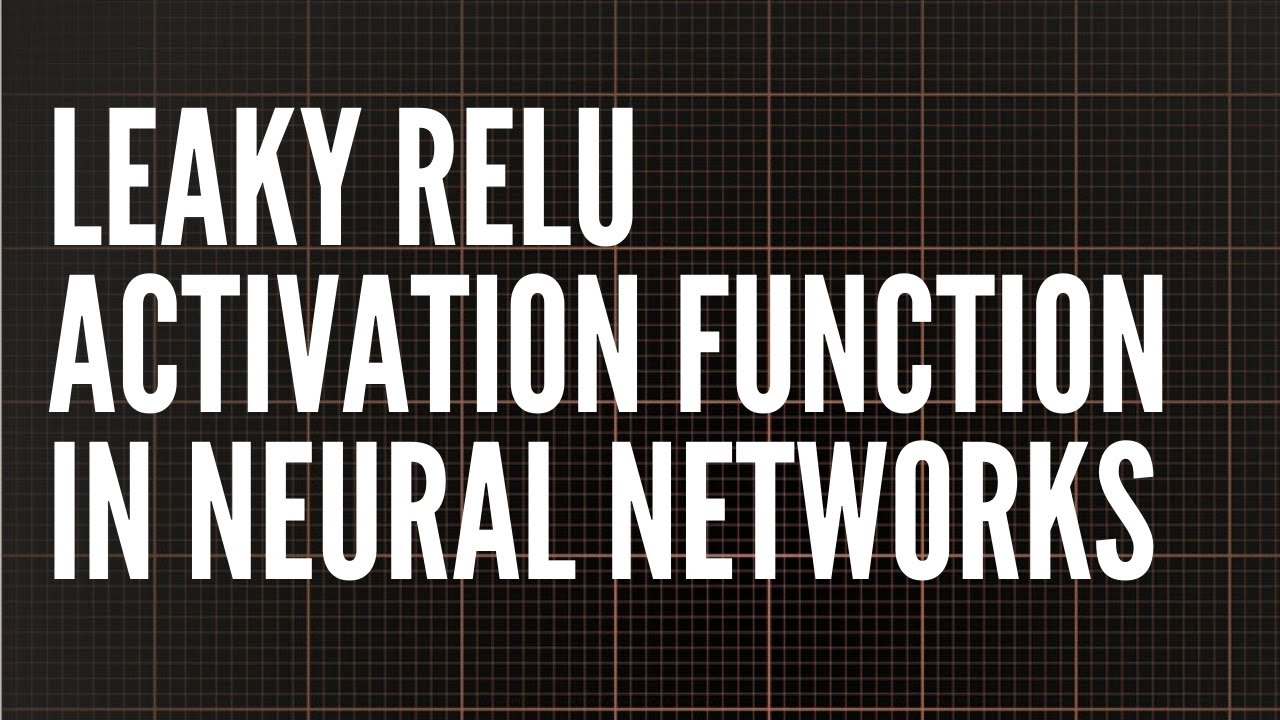 Leaky Relu Activation Function In Neural Networks