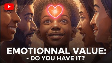 Emotional Value Explained: 4 Powerful Ways to Connect, Influence & Build Deeper Relationships