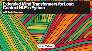 Extended Mind Transformers: Unlocking Long-Context NLP in Python