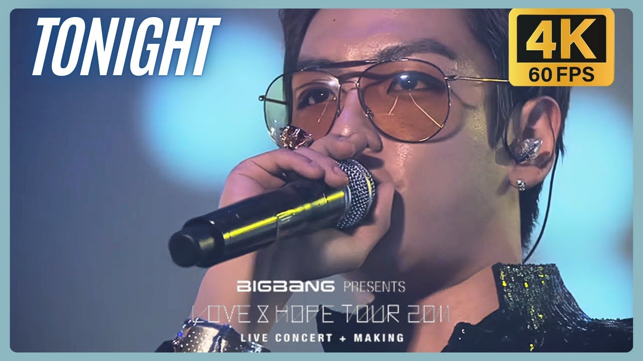 4K 60FPS] BIGBANG - TONIGHT @ BIGBANG 2011 LOVE & HOPE TOUR - YouTube