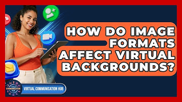 How Do Image Formats Affect Virtual Backgrounds? - Virtual Communication Hub